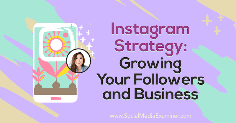 Estratégia do Instagram: Desenvolvendo Seus Seguidores e Negócios, apresentando ideias de Vanessa Lau no Podcast de Marketing de Mídia Social.