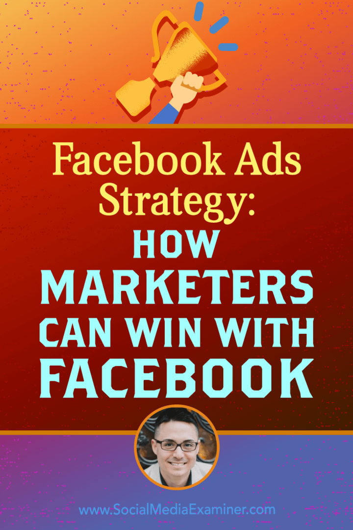Estratégia de anúncios no Facebook: como os profissionais de marketing podem ganhar com o Facebook, apresentando ideias de Nicholas Kusmich no podcast de marketing de mídia social.