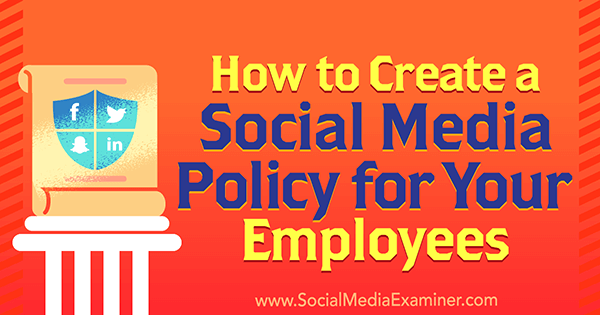 Como criar uma política de mídia social para seus funcionários, por Larry Alton no Social Media Examiner.