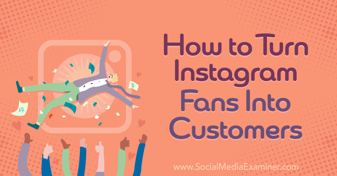 Como transformar fãs do instagram em clientes - Social Media Examiner