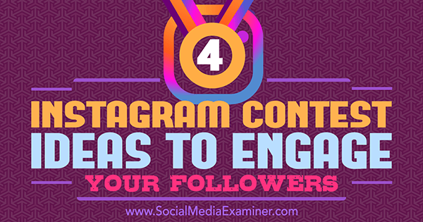 4 ideias para concursos no Instagram para engajar seus seguidores por Michael Georgiou no Social Media Examiner.