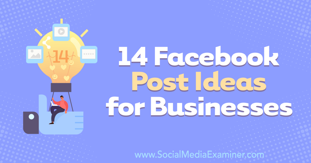 14 Ideias de postagem no Facebook para empresas por Anna Sonnenberg por no Social Media Examiner.