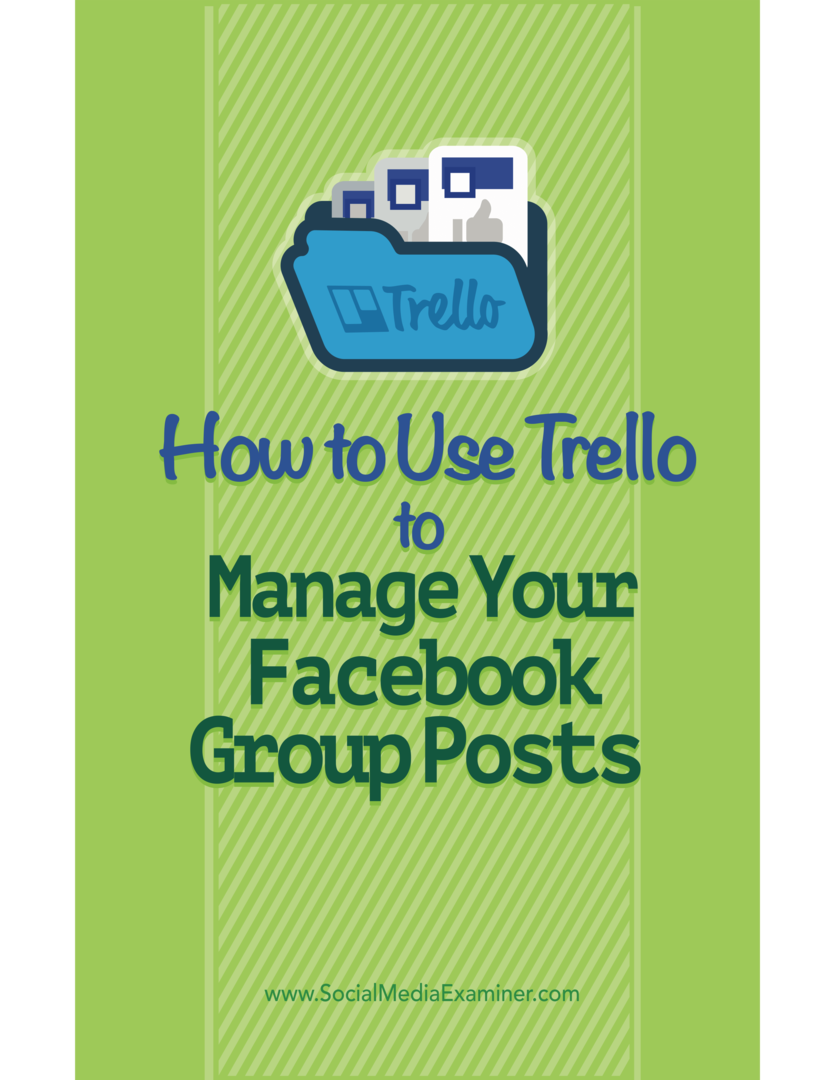 Como usar o Trello para gerenciar suas postagens de grupo do Facebook: examinador de mídia social