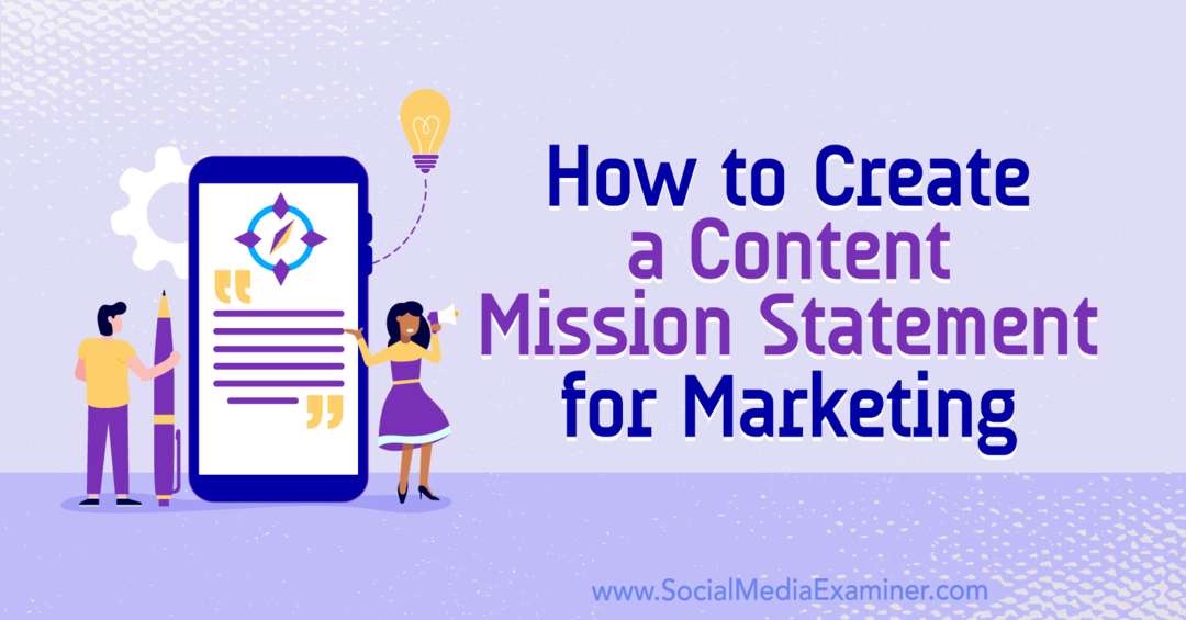 Como criar uma declaração de missão de conteúdo para marketing: examinador de mídia social