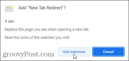 Clique em Adicionar extensão para terminar de adicionar a extensão de redirecionamento de nova guia ao Chrome