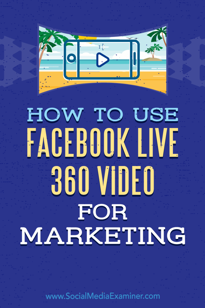 Como usar o vídeo do Facebook Live 360 ​​para marketing, por Joel Comm no examinador de mídia social.