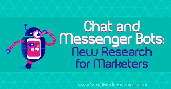 Bots de bate-papo e Messenger: Nova pesquisa para profissionais de marketing por Lisa Clark no Examiner de mídia social.