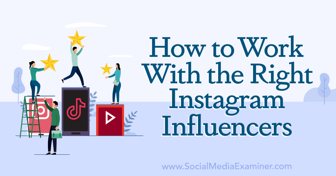 Como trabalhar com os influenciadores certos do Instagram: Social Media Examiner
