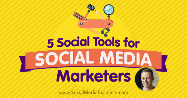 5 ferramentas sociais para profissionais de marketing de mídia social apresentando ideias de Ian Cleary no podcast de marketing de mídia social.
