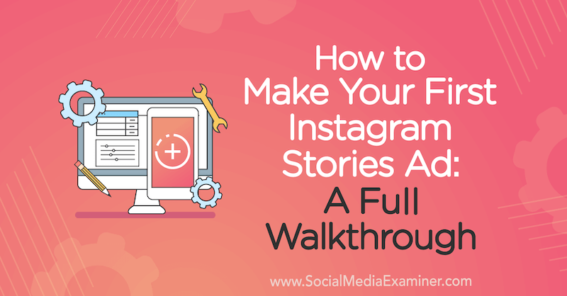 Como fazer seu primeiro anúncio de histórias no Instagram: um passo a passo completo de Susan Wenograd no Social Media Examiner.