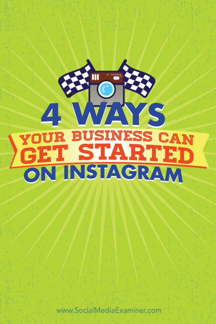 4 maneiras pelas quais sua empresa pode começar no Instagram: examinador de mídia social