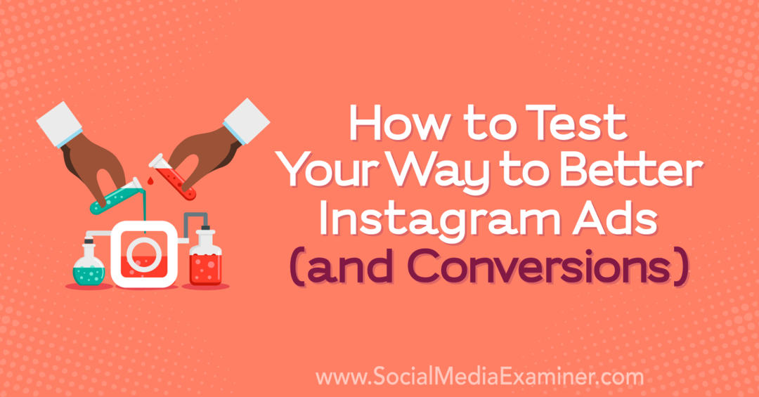 Como testar sua maneira de melhorar os anúncios (e conversões) do Instagram: examinador de mídia social