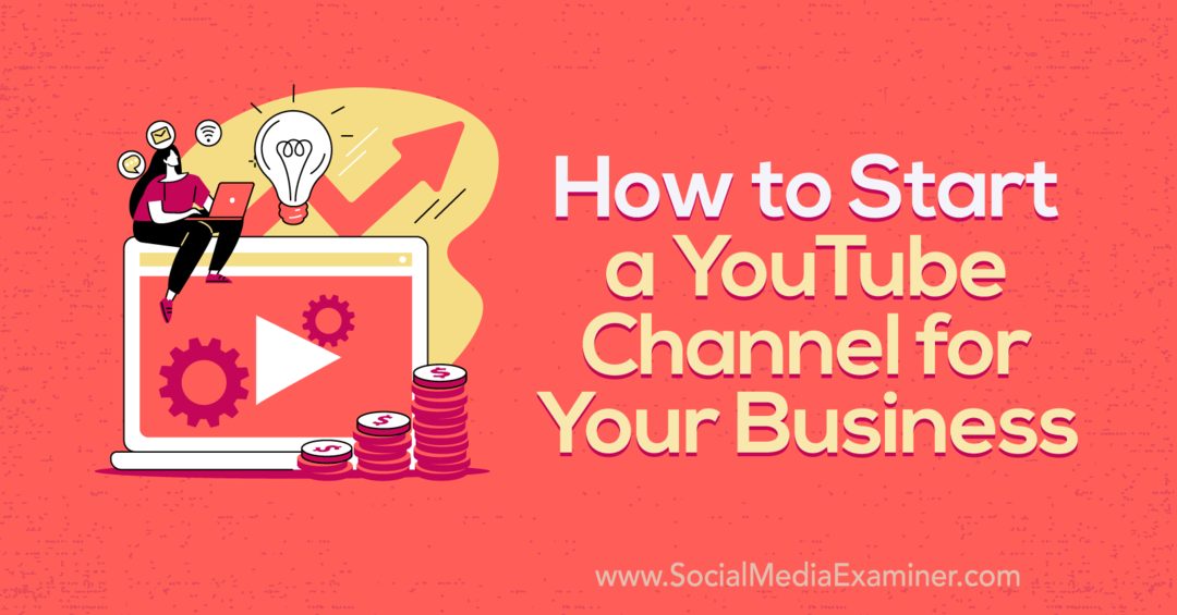 Como iniciar um canal no YouTube para o seu Business-Social Media Examiner