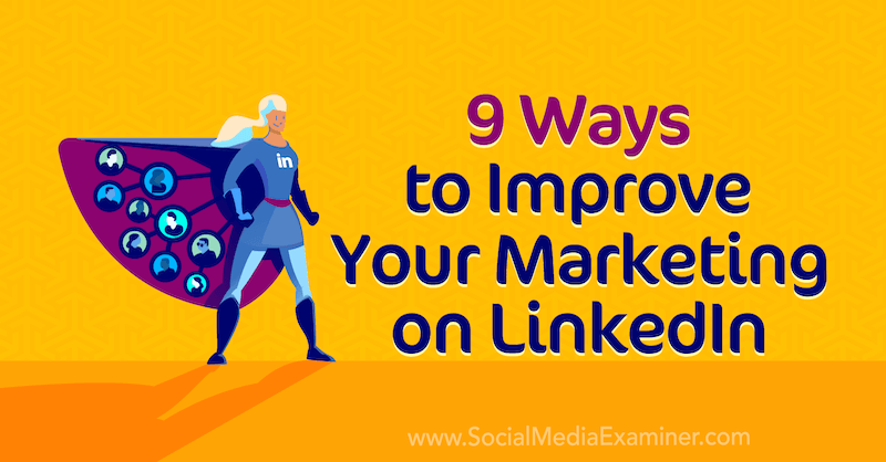 9 maneiras de melhorar seu marketing no LinkedIn por Luan Wise no examinador de mídia social.