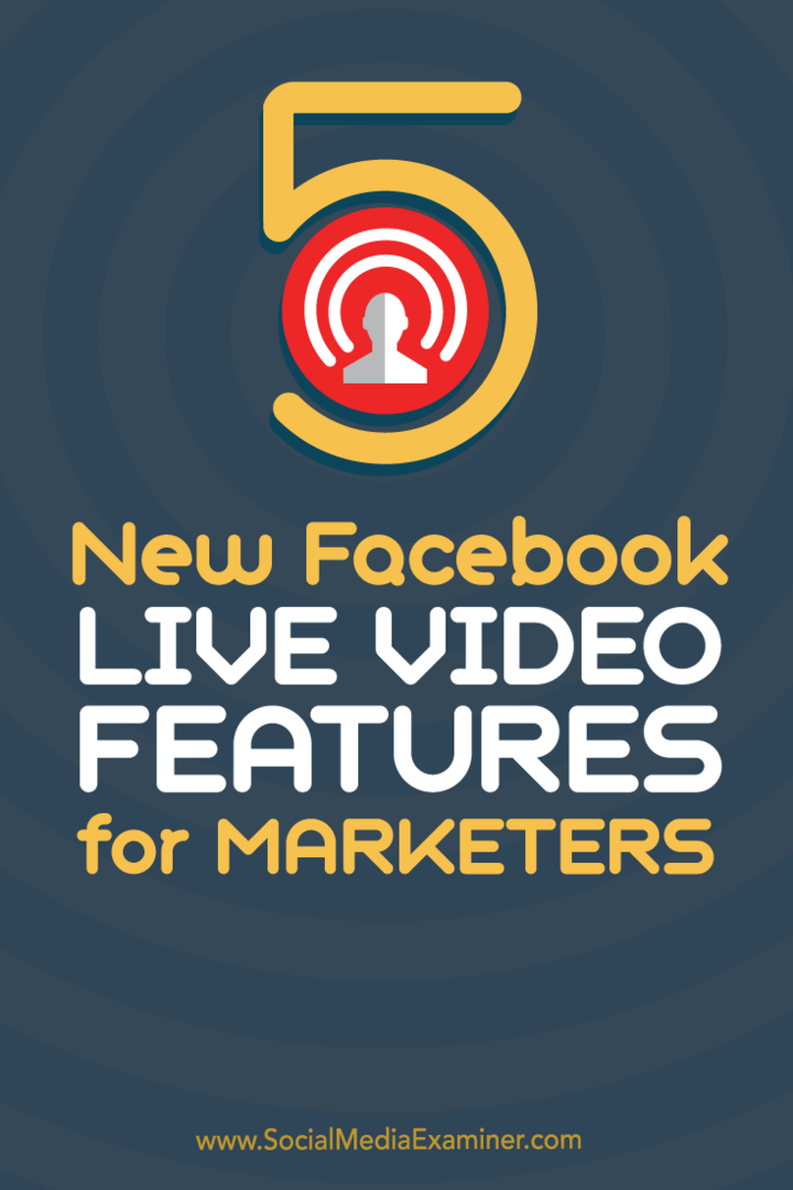 5 novos recursos de vídeo ao vivo do Facebook para profissionais de marketing: examinador de mídia social