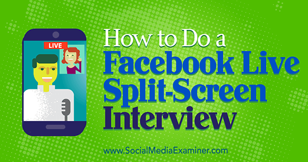 Como fazer uma entrevista em tela dividida ao vivo no Facebook por Erin Cell no Social Media Examiner.
