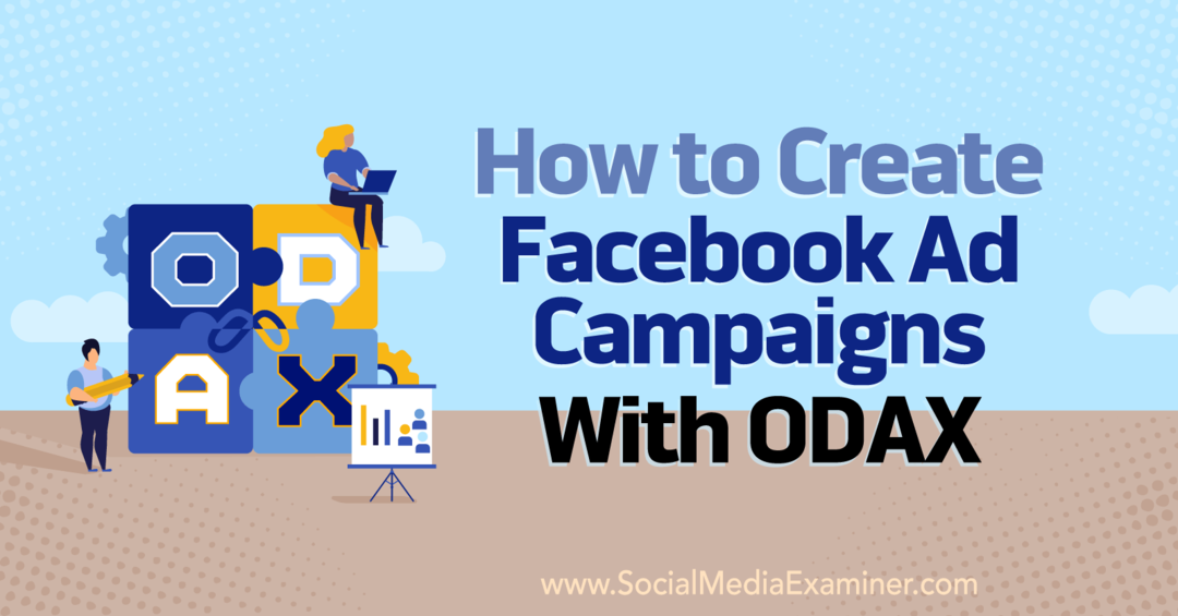 Como criar campanhas de anúncios no Facebook com ODAX por Anna Sonnenberg no Social Media Examiner.