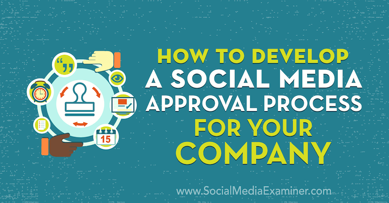 Como desenvolver um processo de aprovação de mídia social para sua empresa por Yvonne Heimann no Examiner de mídia social.