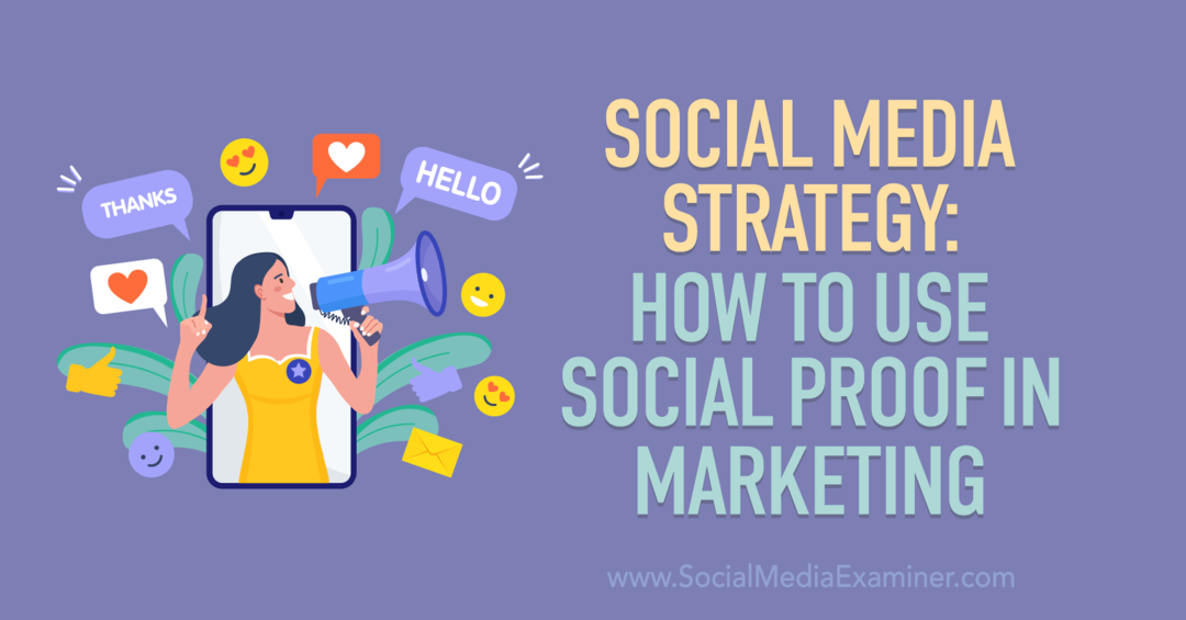 Estratégia de mídia social: como usar a prova social em marketing: Social Media Examiner