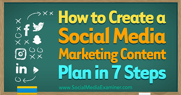Como criar um plano de conteúdo de marketing de mídia social em 7 etapas por Warren Knight no examinador de mídia social.