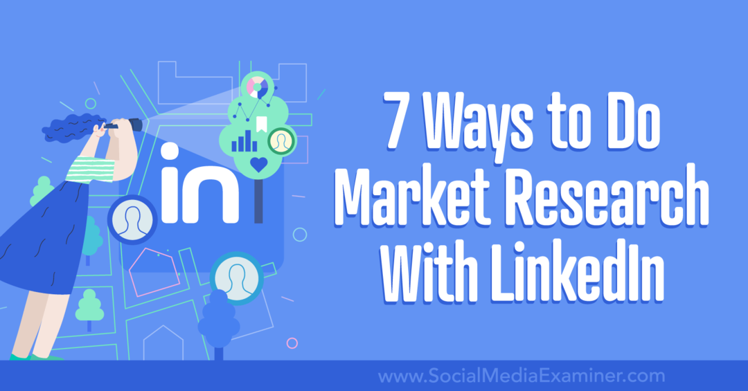 7 maneiras de fazer pesquisa de mercado com o LinkedIn-Social Media Examiner