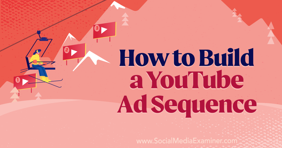 Como construir uma sequência de anúncios do YouTube por Anna Sonnenberg no Social Media Examiner.