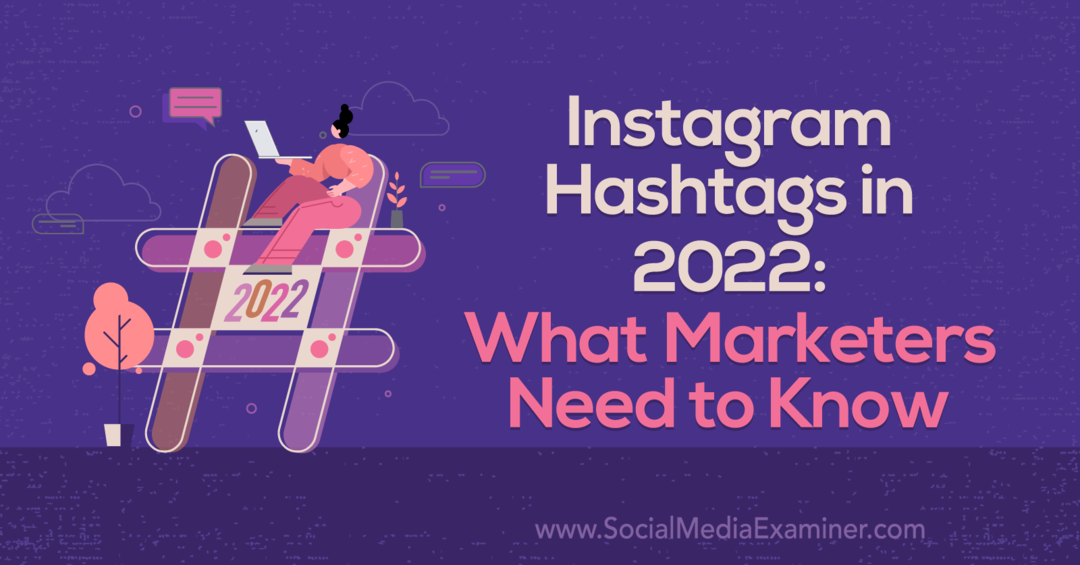 Hashtags do Instagram em 2022: o que os profissionais de marketing precisam saber por Corinna Keefe
