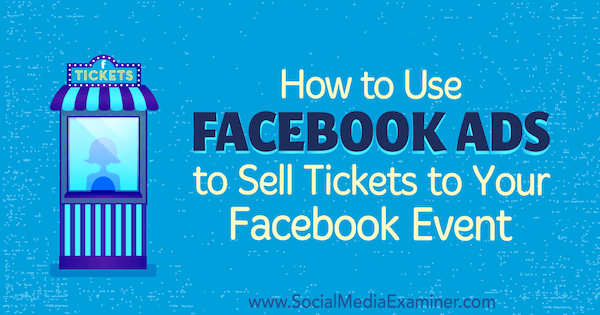 Como usar anúncios do Facebook para vender ingressos para seu evento no Facebook por Carma Levene no examinador de mídia social.
