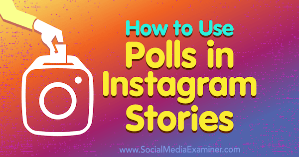 Como usar enquetes em histórias do Instagram por Jenn Herman no Social Media Examiner.