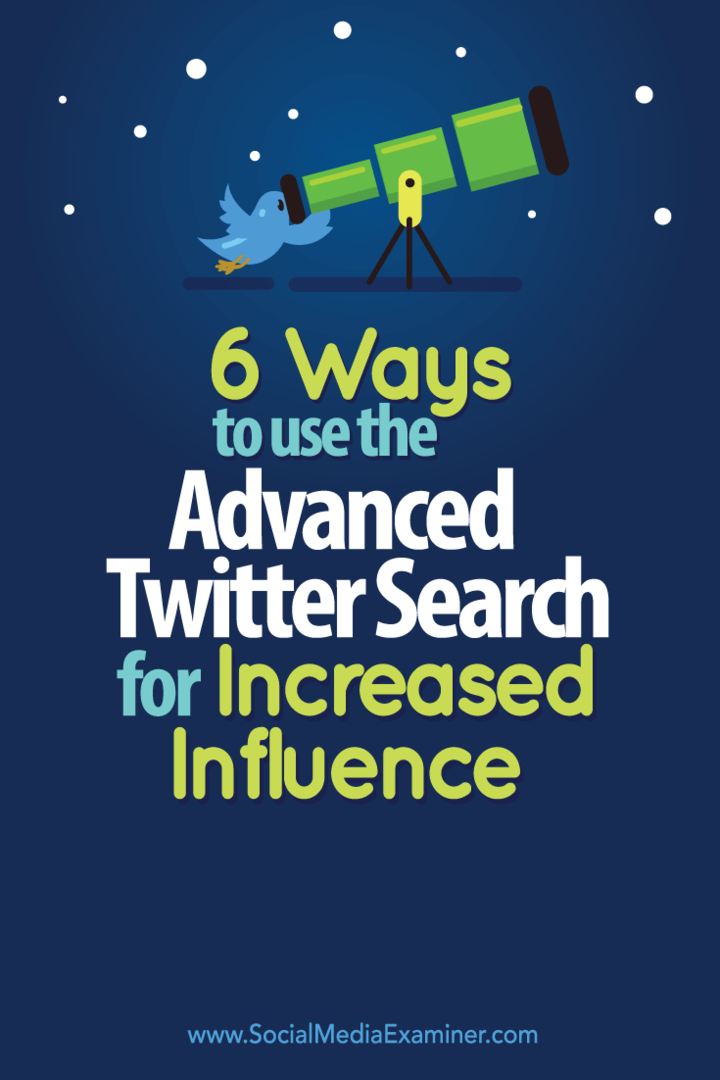 6 maneiras de usar a pesquisa avançada do Twitter para aumentar a influência: examinador de mídia social